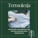 Skuteczna Metoda Leczenia Bólu Kręgosłupa: Termolezja